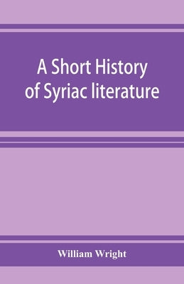 A short history of Syriac literature Paperback Alpha Edition