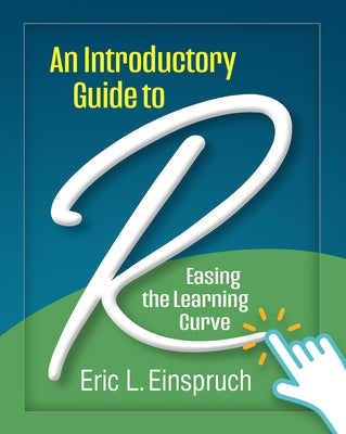 An Introductory Guide to R: Easing the Learning Curve Paperback Guilford Publications