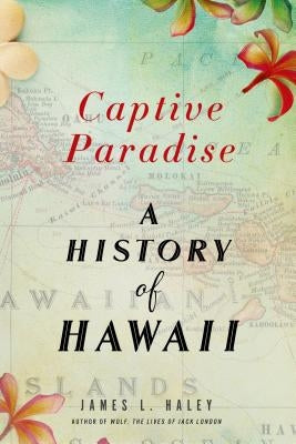 Captive Paradise: A History of Hawaii Paperback St. Martin's Griffin