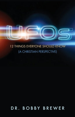 UFOs: 12 Things Everyone Should Know (A Christian Perspective) Paperback Trilogy Christian Publishing