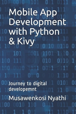 Mobile App Development with Python & Kivy: Journey to digital developemnt Paperback Independently Published