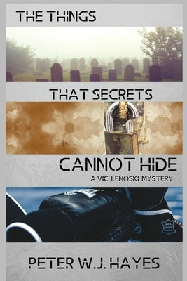The Things That Secrets Cannot Hide: A Vic Lenoski Mystery Paperback Level Best Books