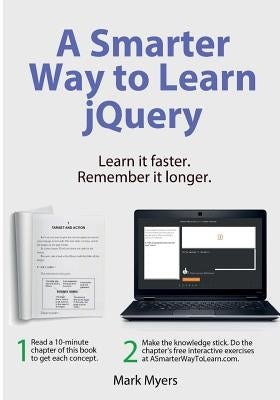 A Smarter Way to Learn jQuery: Learn it faster. Remember it longer. Paperback Createspace Independent Publishing Platform