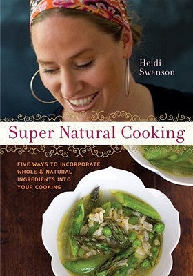 Paperback cookbook titled Super Natural Cooking by Ten Speed Press featuring colorful dish images and whole food ingredients.
