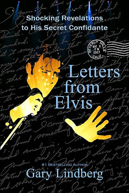Letters from Elvis: Shocking Revelations to a Secret Confidante Calumet Editions, LLC