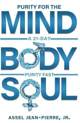 Purity for the Mind, Body, and Soul: 21-Day Purity Fast Paperback Watersprings Media House