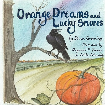 Orange Dreams and Lucky Snores Paperback Authorhouse