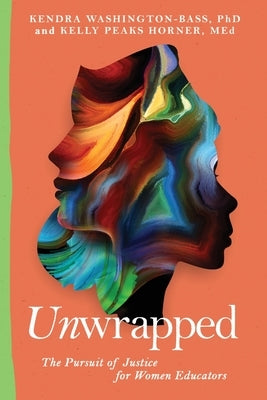 Unwrapped: The Pursuit of Justice for Women Educators Paperback Lucy Project