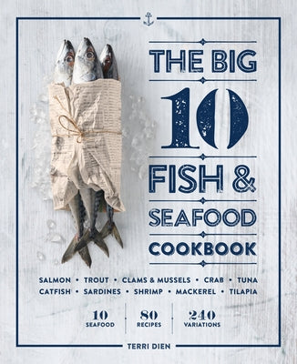 The Big 10 Fish & Seafood Cookbook: 10 Seafood, 80 Recipes, 240 Variations Rockridge Press