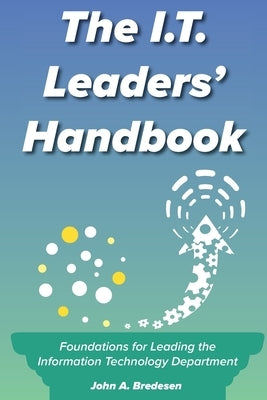 The I.T. Leaders' Handbook: Foundations for Leading the Information Technology Department Paperback Kennd Publishing