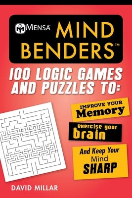 Mensa(r) Mind Benders: 100 Logic Games and Puzzles to Improve Your Memory, Exercise Your Brain, and Keep Your Mind Sharp Skyhorse Publishing
