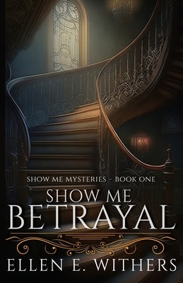 Show Me Betrayal Paperback Scrivenings Press LLC