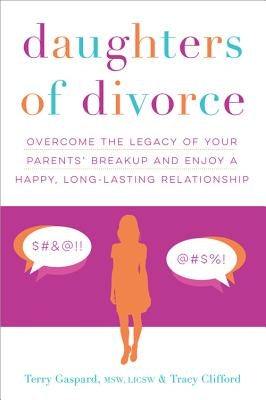 Daughters of Divorce: Overcome the Legacy of Your Parents' Breakup and Enjoy a Happy, Long-Lasting Relationship Paperback Sourcebooks