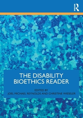 The Disability Bioethics Reader Paperback Routledge