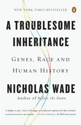 A Troublesome Inheritance: Genes, Race and Human History Paperback Penguin Books