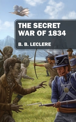 The Secret War of 1834 Paperback Outskirts Press