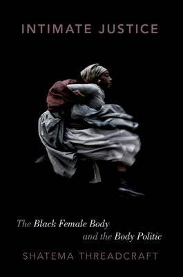 Intimate Justice: The Black Female Body and the Body Politic Paperback Oxford University Press, USA