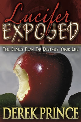 Lucifer Exposed: The Devil's Plan to Destroy Your Life Paperback Whitaker House