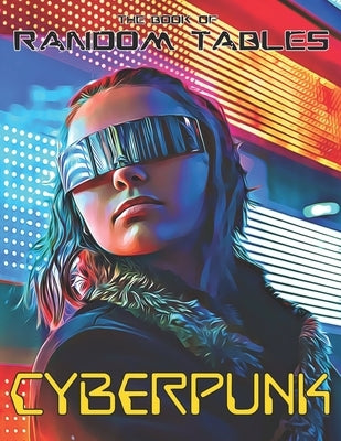 The Book of Random Tables: Cyberpunk: 32 Random Tables for Tabletop Role-Playing Games Paperback Dicegeeks