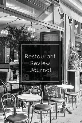 Restaurant Review Journal: Record & Review, Notes, Write Restaurants Reviews Details Log, Gift, Book, Notebook, Diary Paperback Amy Newton