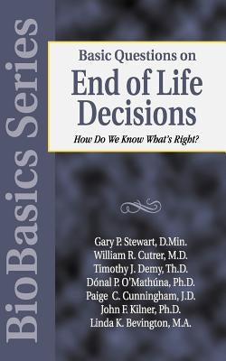 Basic Questions on End of Life Decisions: How Do We Know What Is Right? Paperback Kregel Publications