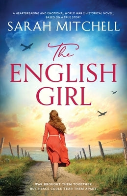 The English Girl: A heartbreaking and emotional World War 2 historical novel, based on a true story Paperback Bookouture