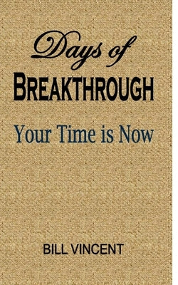 Days of Breakthrough: Your Time is Now Paperback Blurb