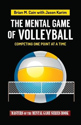 The Mental Game of Volleyball: Competing One Point at a Time Paperback Createspace Independent Publishing Platform