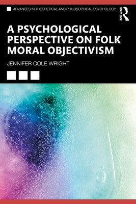A Psychological Perspective on Folk Moral Objectivism Paperback Routledge