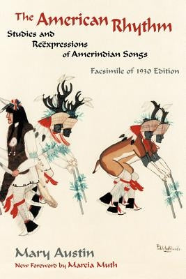 The American Rhythm: Studies and Reexpressions of Amerindian Songs; Facsimile of 1930 edition Paperback Sunstone Press
