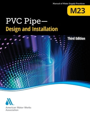 M23 PVC Pipe - Design and Installation, Third Edition Paperback American Water Works Association