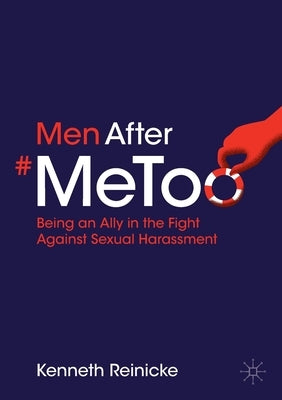Men After #Metoo: Being an Ally in the Fight Against Sexual Harassment Paperback Palgrave MacMillan