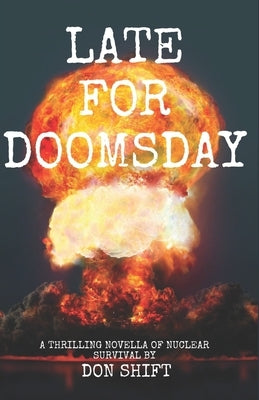 Late For Doomsday: a thrilling novella of nuclear survival Paperback Independently Published