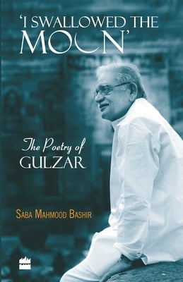 I Swallowed the Moon: The Poetry of Gulzar Paperback HarperCollins