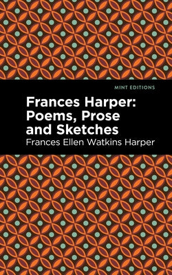 Frances Harper: Poems, Prose and Sketches Paperback Mint Editions
