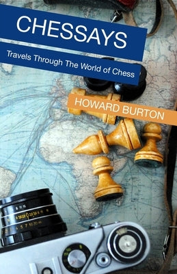 Chessays: Travels Through The World Of Chess Paperback Open Agenda Publishing Inc.