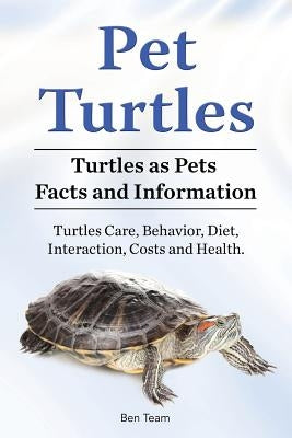 Pet Turtles. Turtles as Pets Facts and Information. Turtles Care, Behavior, Diet, Interaction, Costs and Health. Paperback Zoodoo Publishing