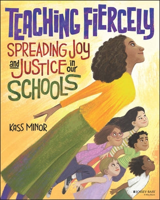 Teaching Fiercely: Spreading Joy and Justice in Our Schools Paperback Jossey-Bass
