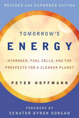 Tomorrow's Energy, revised and expanded edition: Hydrogen, Fuel Cells, and the Prospects for a Cleaner Planet Paperback MIT Press