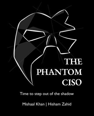 The Phantom CISO: Time to step out of the shadow Paperback Phantom Ciso Trust