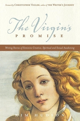 The Virgin's Promise: Writing Stories of Feminine Creative, Spiritual, and Sexual Awakening Michael Wiese Productions