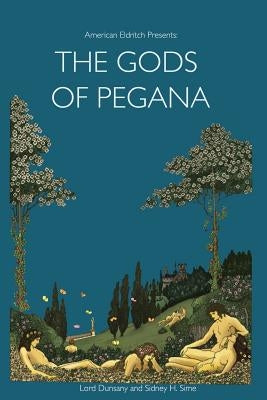 American Eldritch Presents: The Gods of Pegana Paperback Createspace Independent Publishing Platform