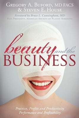 Beauty and the Business: Practice, Profits and Productivity, Performance and Profitability Paperback Morgan James Publishing