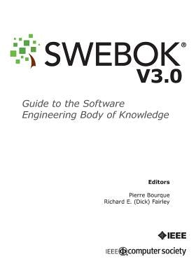 Guide to the Software Engineering Body of Knowledge (SWEBOK(R)): Version 3.0 Paperback IEEE Computer Society Press