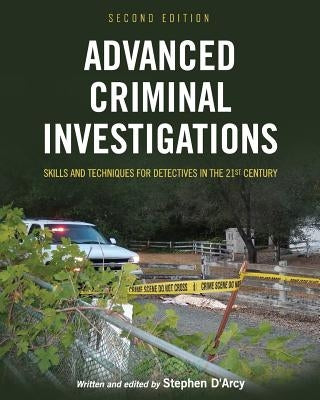 Advanced Criminal Investigations: Skills and Techniques for Detectives in the 21st Century Paperback Cognella Academic Publishing