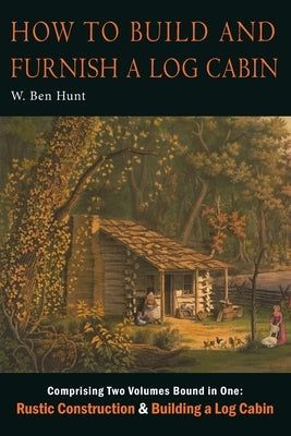 How to Build and Furnish a Log Cabin Paperback Martino Fine Books