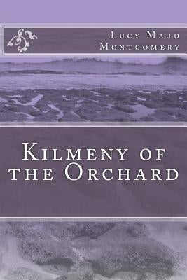 Kilmeny of the Orchard Paperback Createspace Independent Publishing Platform