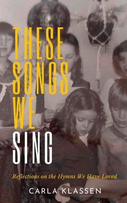 These Songs We Sing: Reflections on the Hymns We Have Loved Paperback Pandora Press