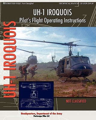 UH-1 Iroquois Pilot's Flight Operating Instructions Paperback Periscope Film LLC