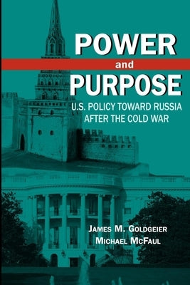 Power and Purpose: U.S. Policy Toward Russia After the Cold War Paperback Brookings Institution Press